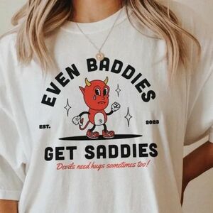 Even Baddies Get Saddies Mental Health Shirt